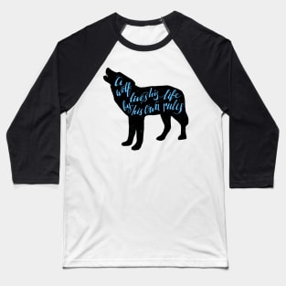 A Wolf Lives His Life By His Own Rules Quote Baseball T-Shirt